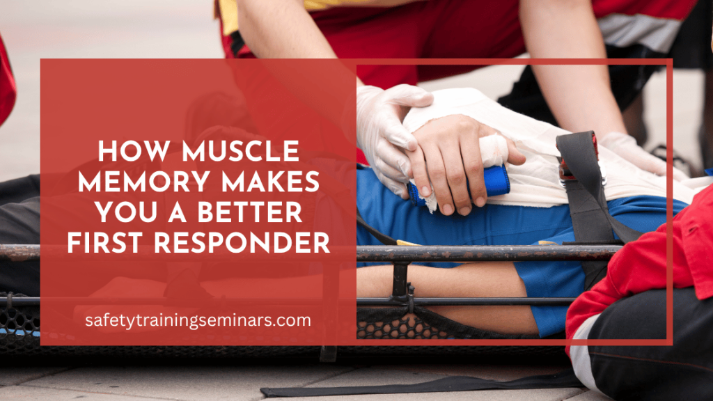 How Muscle Memory Makes You a Better First Responder